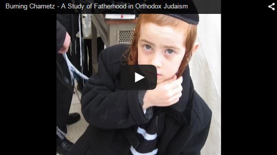 Burning Chametz – A Study of Fatherhood in Orthodox Judaism