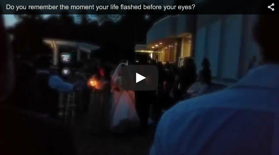 Do you remember the moment your life flashed before your eyes?