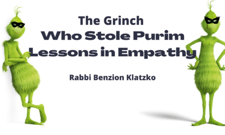 The Grinch Who Stole Purim- Lesson On Empathy | Rabbi Benzion Klatzko
