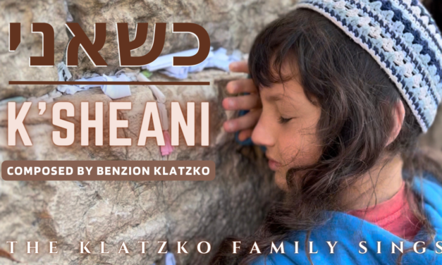 K’sheani כשאני – Klatzko Family – Composed by Benzion Klatzko